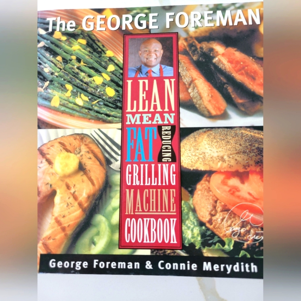 Lean Mean Fat Reducing Grilling Machine Cookbook By George Forman